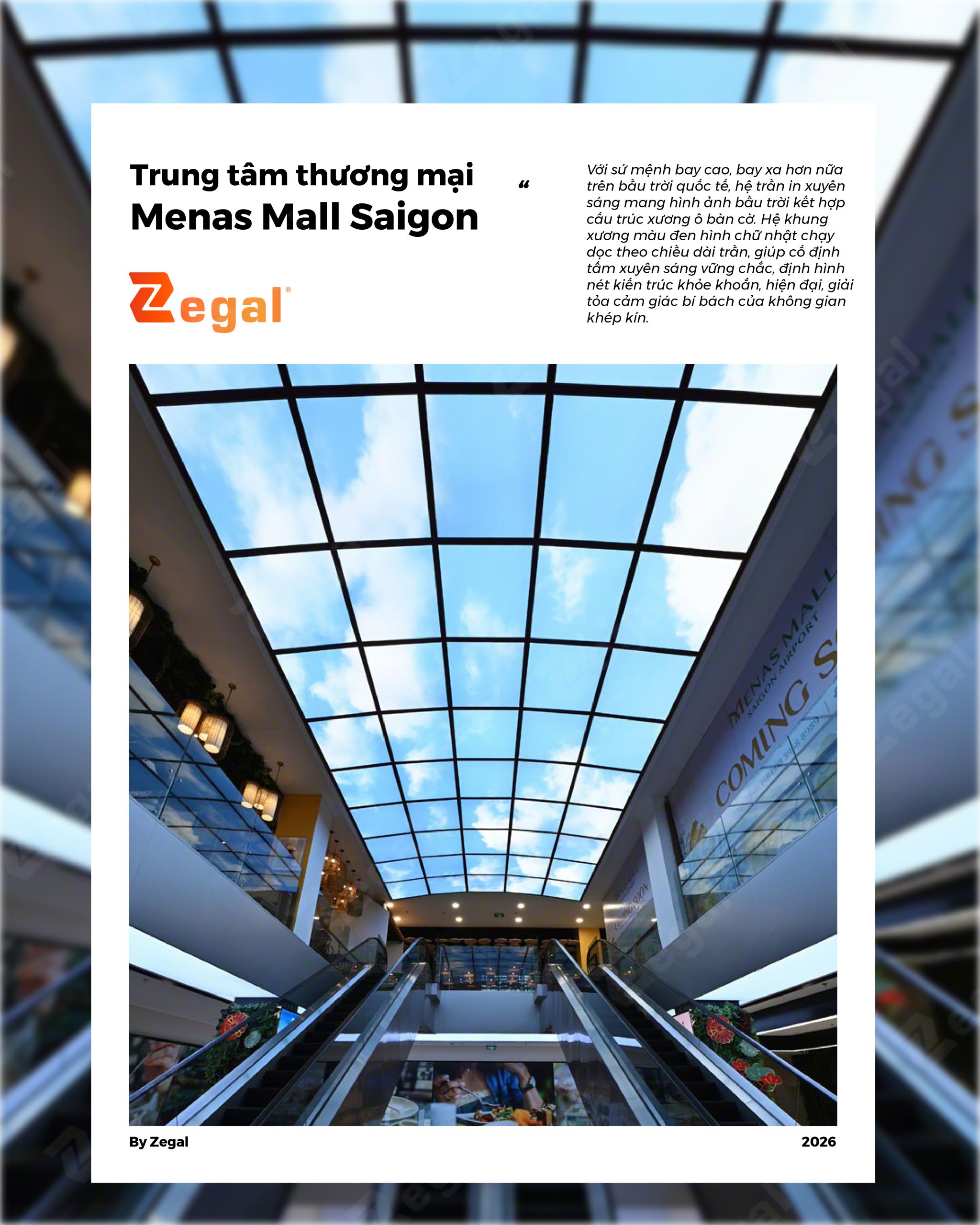 Menas Mall Saigon sử dụng trần in xuyên sáng Zegal  với hình ảnh bầu trời. Hệ khung ô bàn cờ màu đen giúp tạo nét hiện đại và giải tỏa cảm giác bí bách.